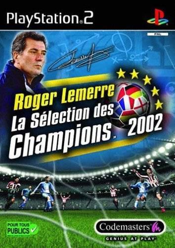 Roger Lemerre: La Selection des Champions 2002